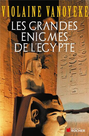 Couverture du livre « Les grandes énigmes de l'Egypte » de Violaine Vanoyeke aux éditions Rocher