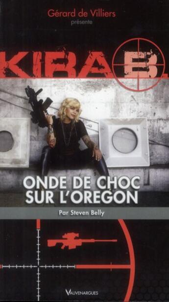 Couverture du livre « Kira Tome 1 ; onde de choc dans l'Orégon » de Steven Belly aux éditions Vauvenargues