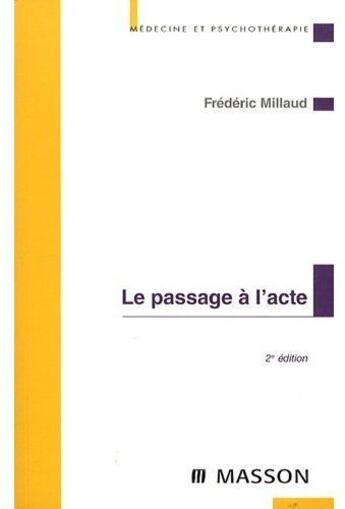 Couverture du livre « Le passage à l'acte (2e édition) » de Frederic Millaud aux éditions Elsevier-masson