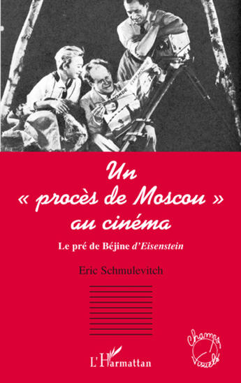 Couverture du livre « Un procès de Moscou au cinéma ; le pré de Béjine d'Eisenstein » de Eric Schmulevitch aux éditions L'harmattan