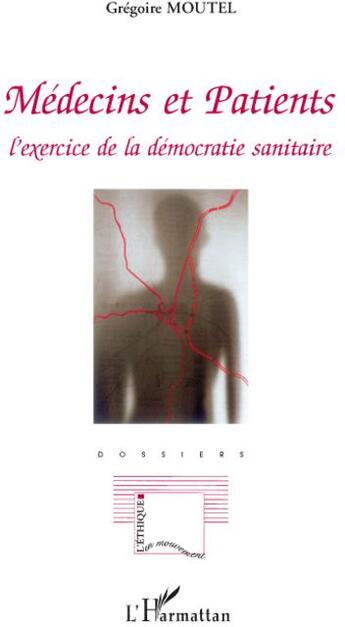 Couverture du livre « Médecins et patients ; l'exercice de la démocratie sanitaire » de Gregoire Moutel aux éditions L'harmattan