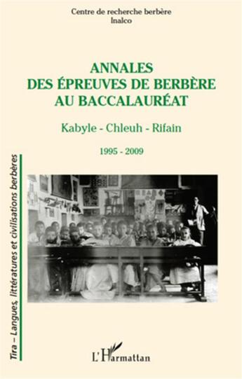 Couverture du livre « Annales des épreuves de berbère au baccalauréat ; Kabyle, Chleuh, Rifain ; 1995 2009 » de  aux éditions L'harmattan