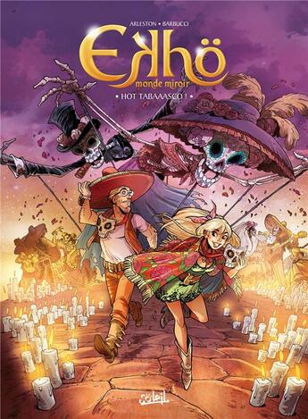 Couverture du livre « Ekhö, monde miroir Tome 11 : hot tabaaasco » de Christophe Arleston et Alessandro Barbucci aux éditions Soleil