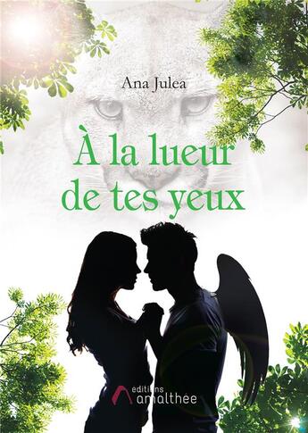 Couverture du livre « À la lueur de tes yeux » de Julea Ana aux éditions Amalthee