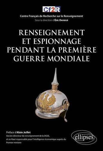 Couverture du livre « Renseignement et espionnage pendant la Première Guerre Mondiale » de Eric Denece et Collectif aux éditions Ellipses