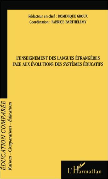 Couverture du livre « L'enseignement des langues étrangères face aux évolutions des systèmes éducatifs » de Dominique Groux et Fabrice Barthélémy aux éditions L'harmattan