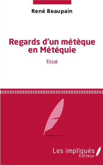 Couverture du livre « Regards D'Un Meteque En Metequie Essai » de Rene Beaupain aux éditions L'harmattan