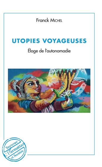 Couverture du livre « Utopies voyageuses ; éloge de l'autonomadie » de Franck Michel aux éditions L'harmattan