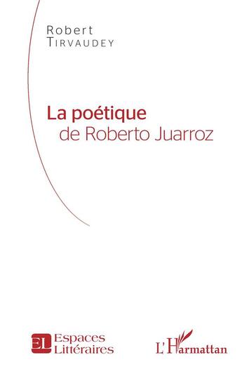 Couverture du livre « La poétique de Roberto Juarroz » de Robert Tirvaudey aux éditions L'harmattan