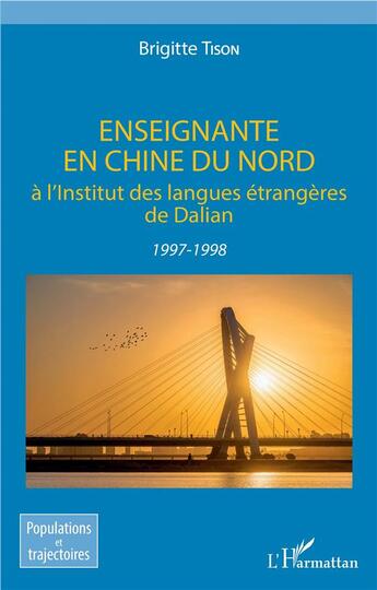 Couverture du livre « Enseignante en Chine du nord ; à l'Iinstitut des langues étrangères de Dalian ; 1997-1998 » de Brigitte Tison aux éditions L'harmattan