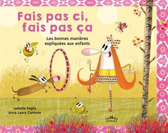 Couverture du livre « Fais pas ci, fais pas ça : les bonnes manières expliquées aux enfants » de Anna-Laura Cantone et Isabella Paglia aux éditions Ctp Rue Des Enfants