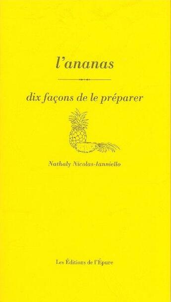 Couverture du livre « Dix façons de le préparer : l'ananas » de Nathaly Nicolas-Ianniello aux éditions Les Editions De L'epure