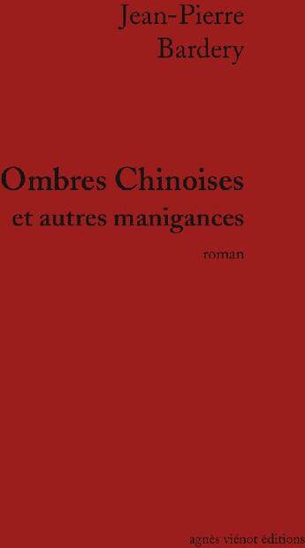 Couverture du livre « Ombres chinoises et autres manigances » de Jean-Pierre Bardery aux éditions Agnes Vienot