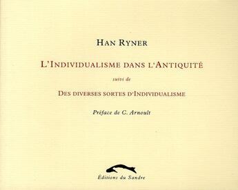 Couverture du livre « L'individualisme dans l'Antiquité ; des diverses sortes d'indivisualisme » de Han Ryner aux éditions Editions Du Sandre