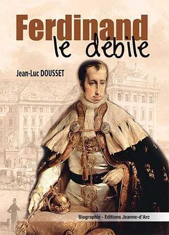 Couverture du livre « Ferdinand le debile » de Dousset Jean-Luc aux éditions Jeanne D'arc