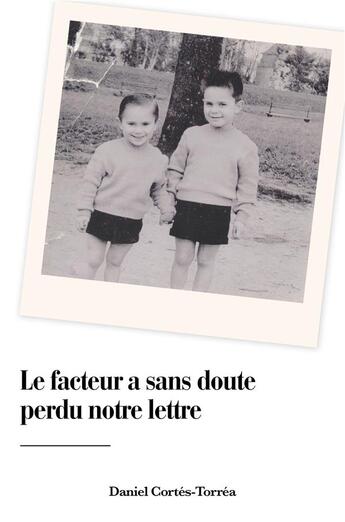 Couverture du livre « Le facteur a sans doute perdu notre lettre » de Daniel Cortes-Torrea aux éditions Iggybook