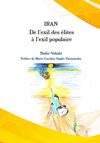 Couverture du livre « Iran : De l'exil des élites à l'exil populaire » de Nader Vahabi aux éditions Croquant