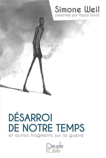 Couverture du livre « Désarroi de notre temps et autres fragments sur la guerre » de Simone Weil aux éditions Peuple Libre