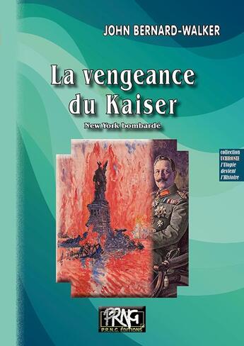 Couverture du livre « La Vengeance du Kaiser : New-York bombardé » de John Bernard Walker aux éditions Prng