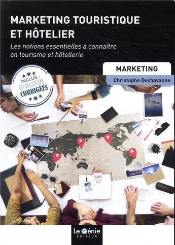 Couverture du livre « Marketing touristique et hôtelier ; les notions essentielles à connaître en toursime et hôtellerie » de Christophe Dechavanne aux éditions Genie Des Glaciers