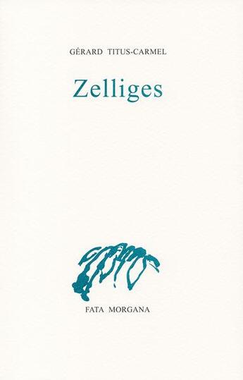 Couverture du livre « Zelliges » de Gerard Titus-Carmel aux éditions Fata Morgana