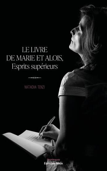 Couverture du livre « Le livre de Marie et Alois, esprits supérieurs » de Natacha Tenzi aux éditions Editions Maia