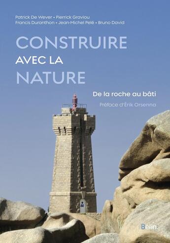 Couverture du livre « Construire avec la nature : de la roche au bâti » de Patrick De Wever et Bruno David et Francis Duranthon et Pierrick Graviou et Jean-Michel Pele aux éditions Belin