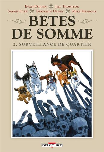 Couverture du livre « Bêtes de somme Tome 2 : surveillance de quartier » de Jill Thompson et Evan Dorkin et Collectif aux éditions Delcourt