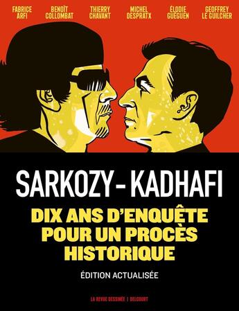 Couverture du livre « Sarkozy-Kadhafi : Des billets et des bombes » de Benoit Collombat et Fabrice Arfi et Geoffrey Le Guilcher et Thierry Chavant et Michel Despratx et Elodie Gueguen aux éditions Delcourt