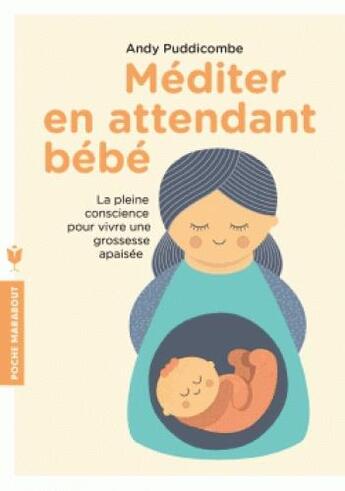 Couverture du livre « Méditer en attendant bébé » de Andy Puddicombe aux éditions Marabout