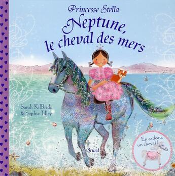 Couverture du livre « PRINCESSE STELLA : Neptune, le cheval des mers » de Sarah Kilbride et Sophie Tilley aux éditions Grund