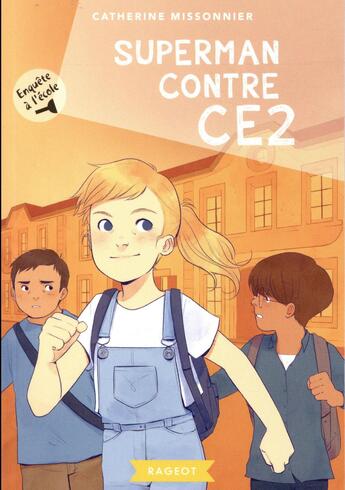 Couverture du livre « Enquête à l'école Tome 1 : Superman contre CE2 » de Catherine Missonnier aux éditions Rageot