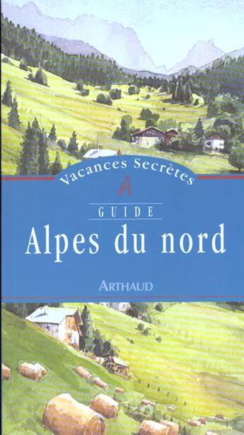 Couverture du livre « Alpes du nord - vacances secretes - illustrations, couleur » de Christine Durand aux éditions Arthaud