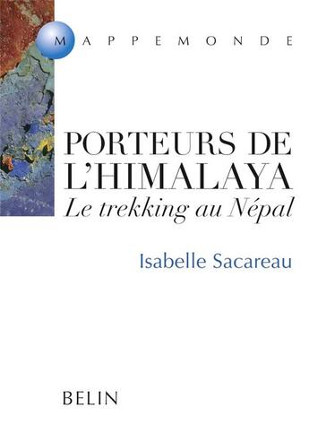 Couverture du livre « Porteurs de l'himalaya - le trekking au nepal » de Sacareau Isabelle aux éditions Belin