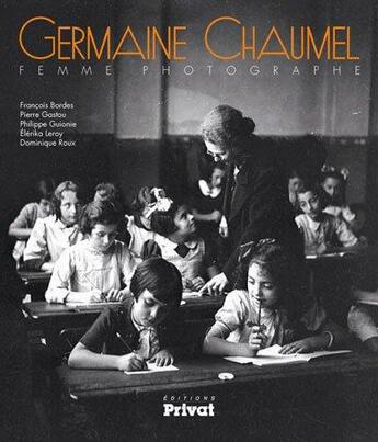 Couverture du livre « Germaine Chaumel, femme photographe » de  aux éditions Privat