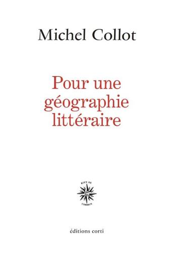 Couverture du livre « Pour une géographie littéraire » de Michel Collot aux éditions Corti