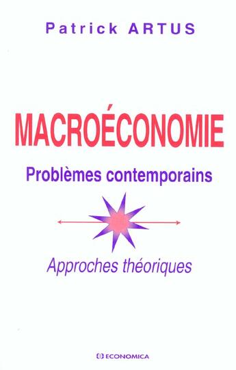 Couverture du livre « Macro ; Problemes Contemporains Et Approches Theoriques » de Patrick Artus aux éditions Economica