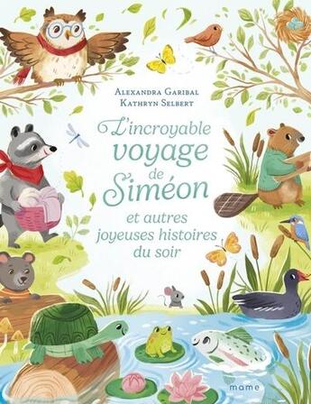 Couverture du livre « L'incroyable voyage de Siméon et autres joyeuses histoires du soir » de Alexandra Garibal et Kathryn Selbert aux éditions Mame