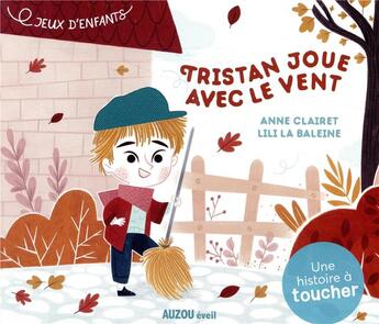 Couverture du livre « Jeux d'enfants - tristan joue avec le vent » de Anne Clairet/Lili La aux éditions Philippe Auzou