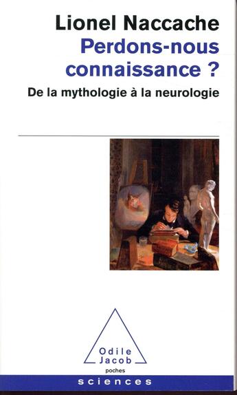 Couverture du livre « Perdons-nous connaissance ? de la mythologie à la neurologie » de Lionel Naccache aux éditions Odile Jacob