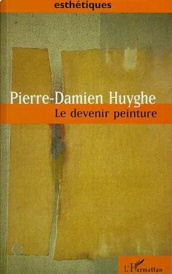 Couverture du livre « Le devenir peinture » de Pierre-Damien Huyghe aux éditions L'harmattan