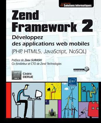 Couverture du livre « Zend Framework 2 ; développez des applications web mobiles (PHP, HTML5, JavaScript, NoSQL) » de Cedric Derue aux éditions Eni