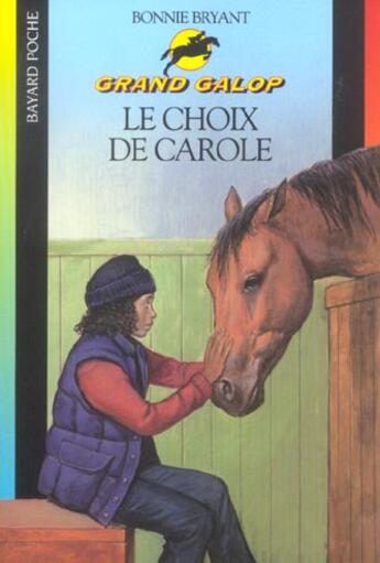 Couverture du livre « Grand galop t.667 ; le choix de Carole » de Bryant B aux éditions Bayard Jeunesse