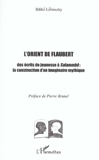 Couverture du livre « L'orient de flaubert - des ecrits de jeunesse a salammbo : la construction d'un imaginaire mythique » de Ildiko Lorinszky aux éditions L'harmattan