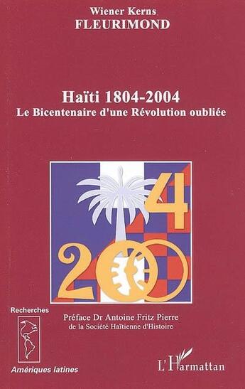 Couverture du livre « Haïti 1804-2004 : Le Bicentenaire d'une Révolution oubliée » de Wiener-Kerns Fleurimond aux éditions L'harmattan