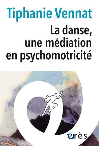 Couverture du livre « La danse : une médiation en psychomotricité » de Tiphanie Vennat aux éditions Eres