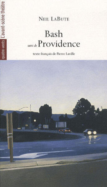 Couverture du livre « Bash ; providence » de Neil Labute aux éditions Avant-scene Theatre