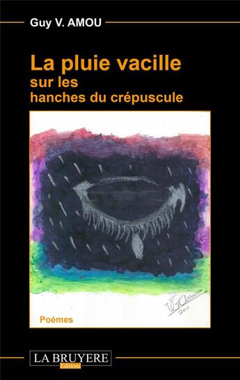 Couverture du livre « La pluie vacille sur les hanches du crépusucle » de Guy V. Amou aux éditions La Bruyere