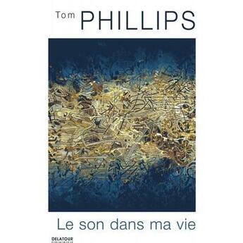 Couverture du livre « Tom Phillips ; le son dans ma vie » de Jean-Yves Bosseur aux éditions Delatour