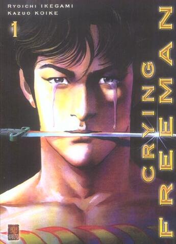 Couverture du livre « CRYING FREEMAN Tome 1 » de Ryoichi Ikegami et Kazuo Koike aux éditions Kabuto